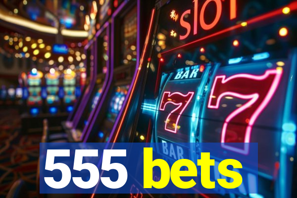 555 bets